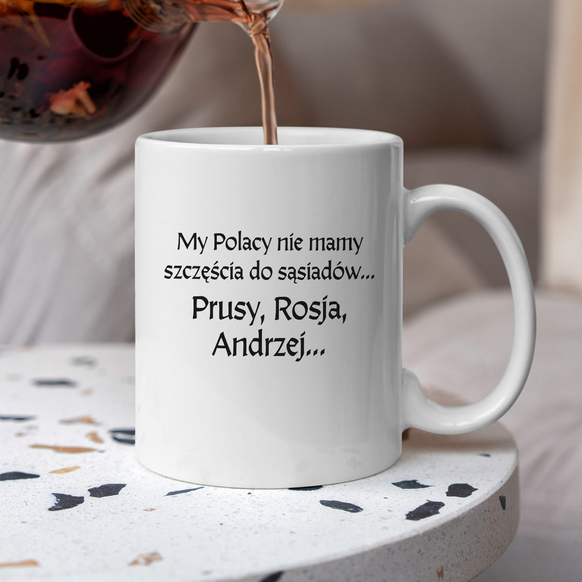 Kubek z nadrukiem "My Polacy nie mamy szczęścia do sąsiadów - Prusy, Rosja, Andrzej..." v2
