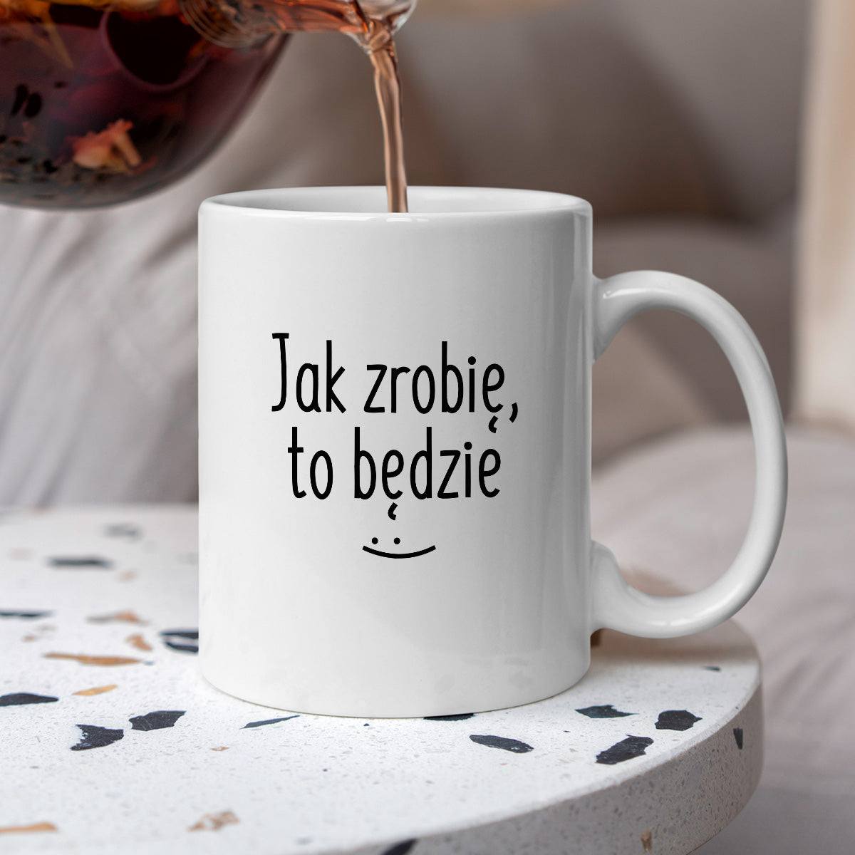 Kubek z nadrukiem "Jak zrobię, to będzie" FB