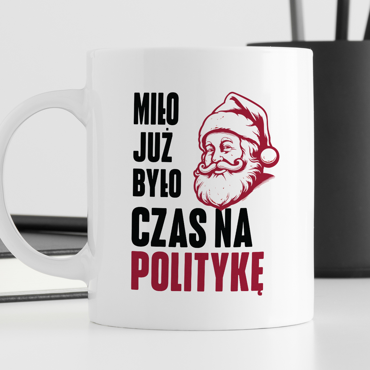 Kubek świąteczny z Mikołajem "Miło już było, czas na politykę"