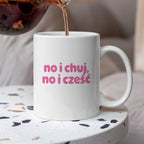 Kubek z nadrukiem "no i chuj no i cześć"