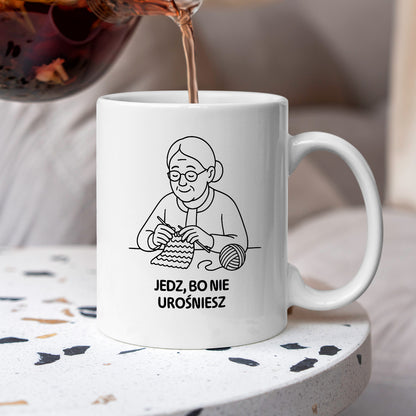 Kubek dla Babci / Dziadka - "Jedz, bo nie urośniesz"