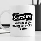 Kubek z nadrukiem "Sarcasm - just one of the many services I offer."