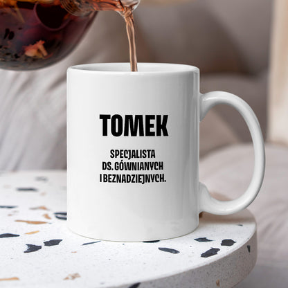 Kubek z IMIENIEM - "Specjalista ds. gównianych i beznadziejnych"