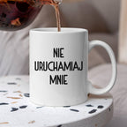 Kubek z nadrukiem "Nie uruchamiaj mnie"