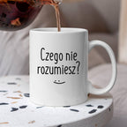 Kubek z nadrukiem "Czego nie rozumiesz?" FB