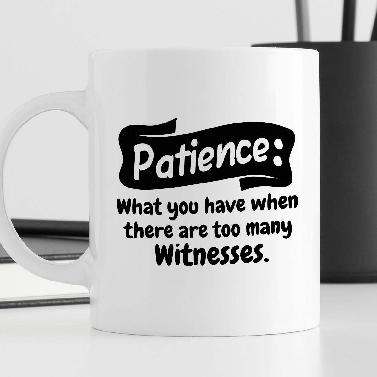 Kubek z nadrukiem "Patience: What you have when there are too many wit