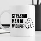 Kubek z nadrukiem "Strasznie mam to w dupie" - Halloween
