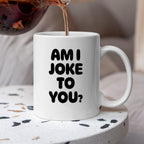 Kubek z nadrukiem - "AM I JOKE TO YOU?"