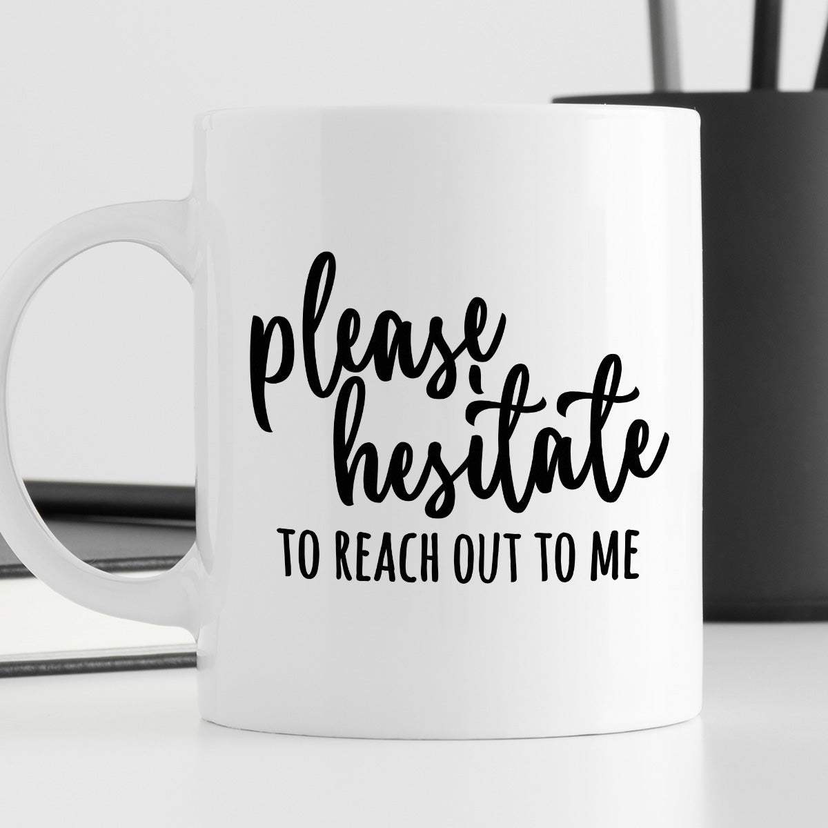 Kubek z nadrukiem "Please hesitate to reach out to me"