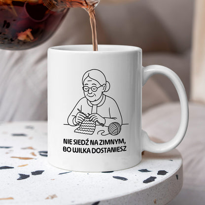 Kubek dla Babci / Dziadka - "Nie siedź na zimnym, bo wilka dostaniesz"