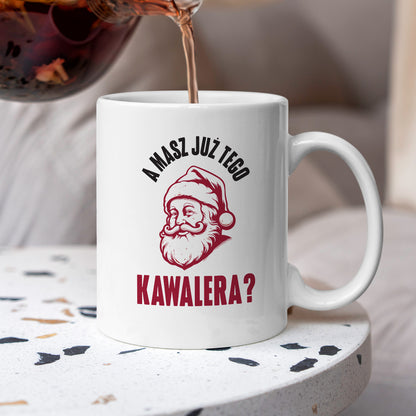 Kubek świąteczny z Mikołajem "A masz już tego kawalera?"