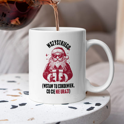 Kubek świąteczny z Mikołajem - "Wszystkiego (wstaw tu cokolwiek, co Cię nie urazi)