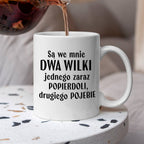 Kubek z nadrukiem "Mam w sobie DWA WILKI jednego zaraz popierdoli, dru
