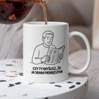 Kubek z nadrukiem "Czy Ty myślisz, że ja sram pieniędzmi" - Cytaty TATY - DZIEŃ TATY