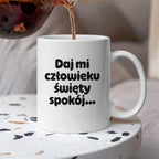 Kubek z nadrukiem - "Daj mi człowieku święty spokój"