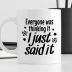 Kubek z nadrukiem "Everyone was thinking it I just said it"