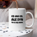 Kubek z nadrukiem - "Co jak co, ale syn to Ci się udał"