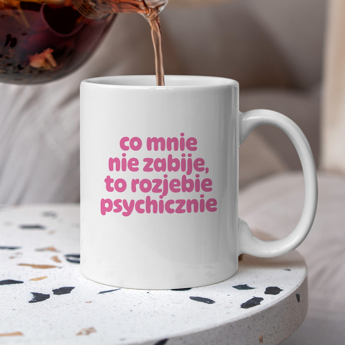 Kubek z nadrukiem "co mnie nie zabije to rozjebie psychicznie" v2