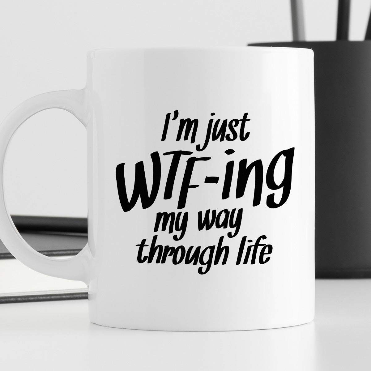 Kubek z nadrukiem "I’m just WTF-ing my way through life"