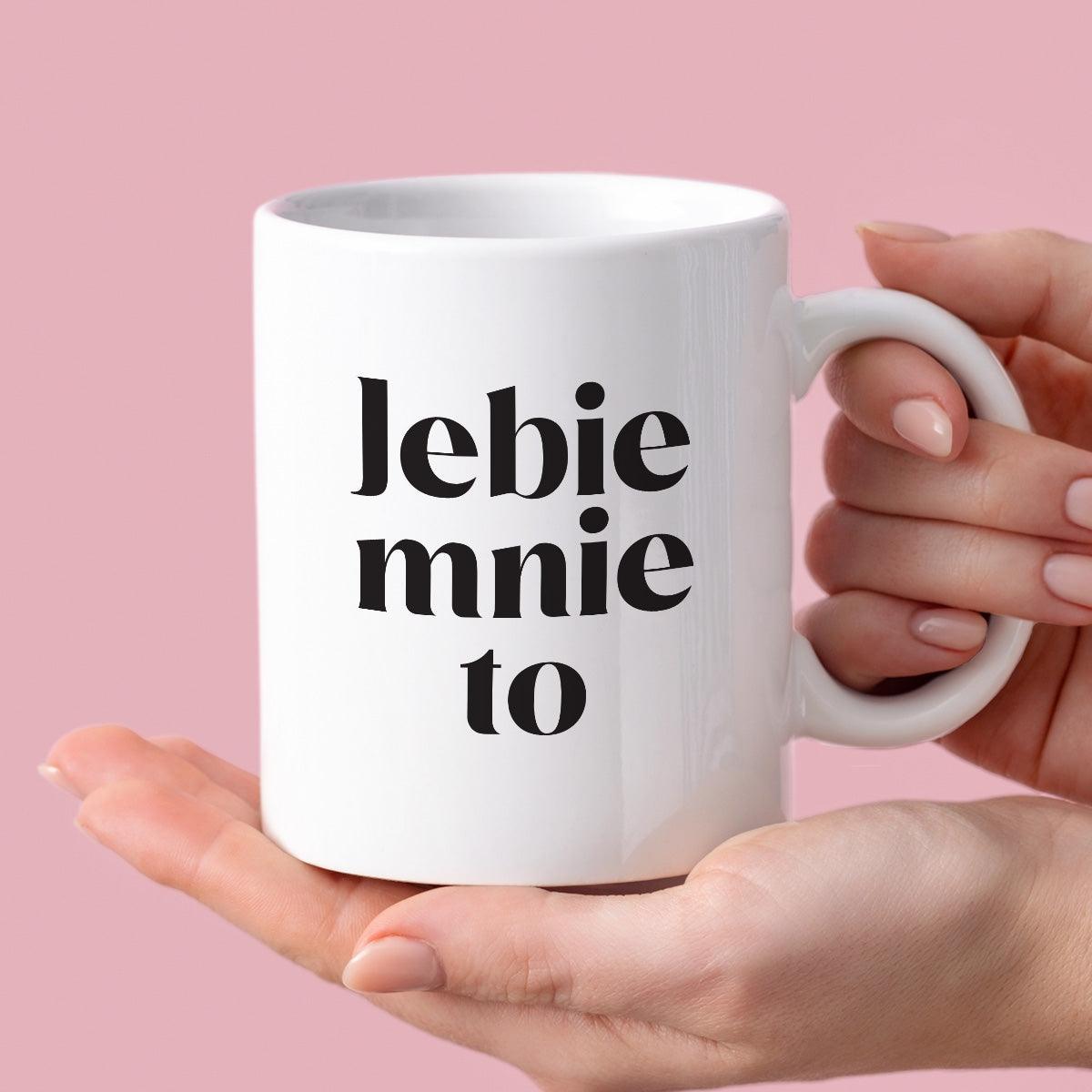 Kubek z nadrukiem "Jebie mnie to"