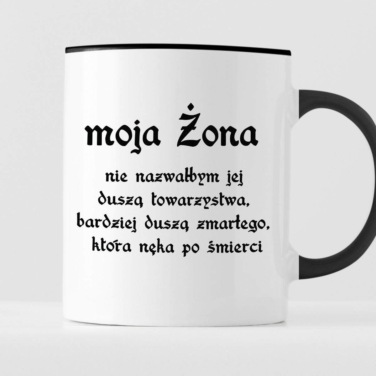 Kubek z nadrukiem "moja Żona - nie nazwałbym jej duszą towarzystwa, ba