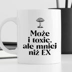 Kubek z nadrukiem MUCHOMOR "Może i toxic ale mniej niż EX"