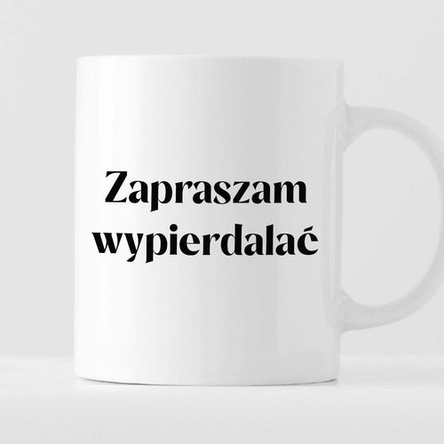 Kubek z nadrukiem "Zapraszam wypierdal*ć" 330 ml
