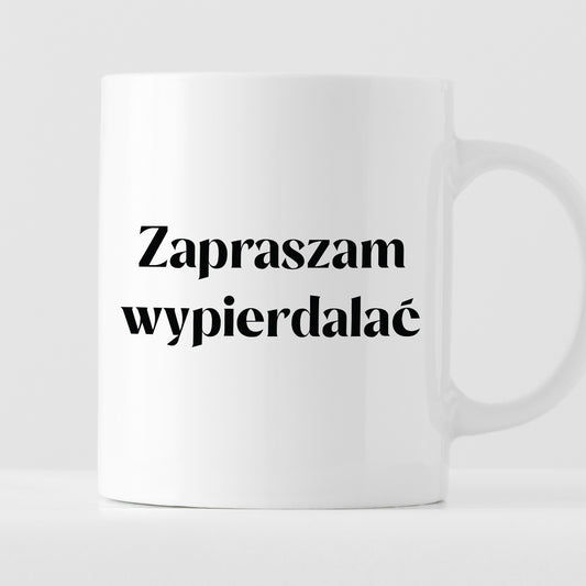 Kubek z nadrukiem "Zapraszam wypierdal*ć" 330 ml