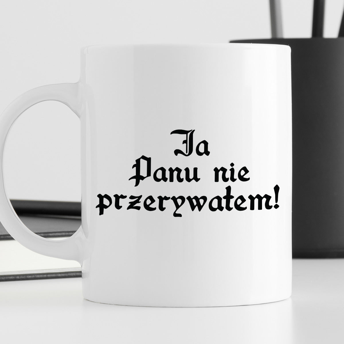 Kubek z nadrukiem "Ja Panu nie przerywałem!"