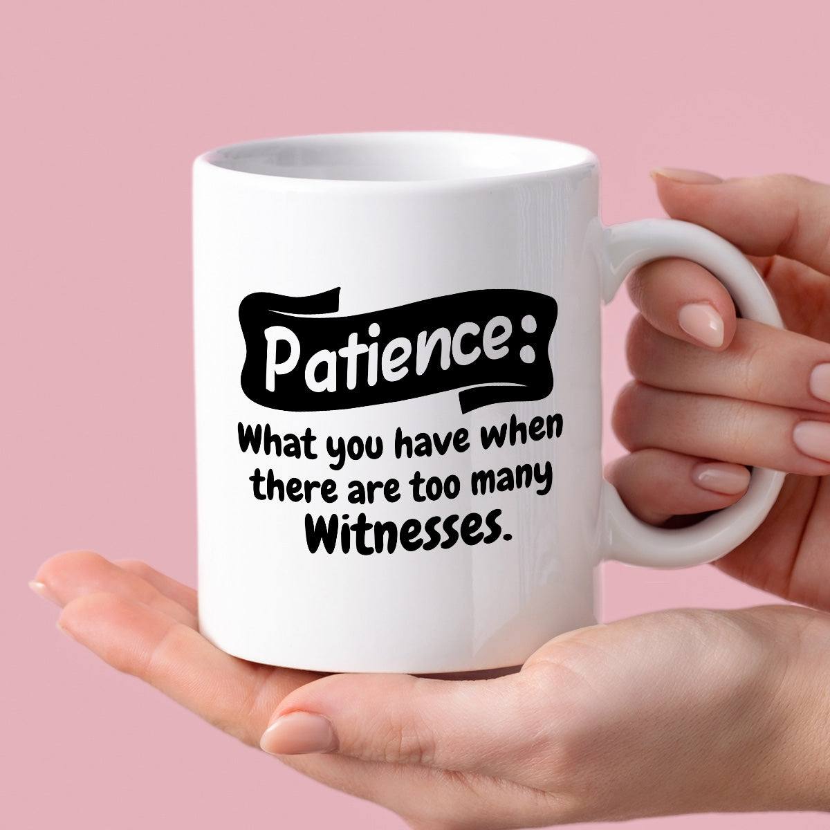 Kubek z nadrukiem "Patience: What you have when there are too many wit