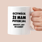Kubek z nadrukiem - "Oczywiście, że mam potencjał"