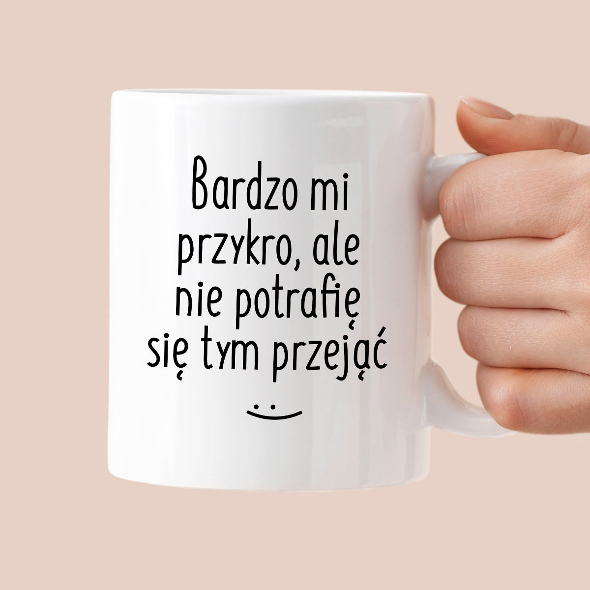 Kubek z nadrukiem "Bardzo mi przykro, ale nie potrafię się tym przejąć"