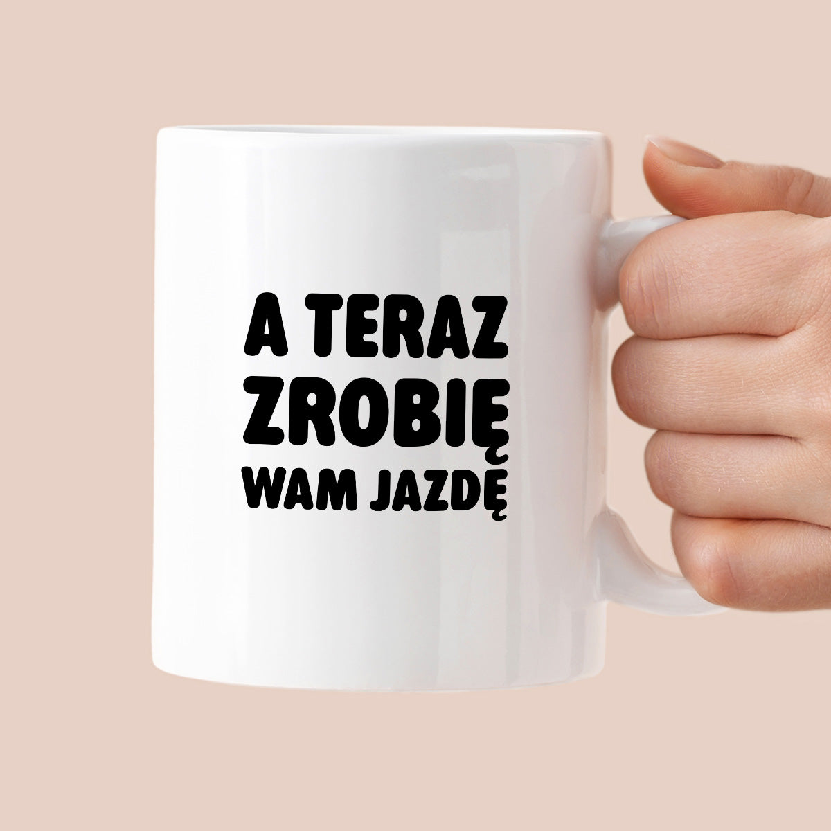 Kubek z nadrukiem - "A teraz zrobię wam jazdę"