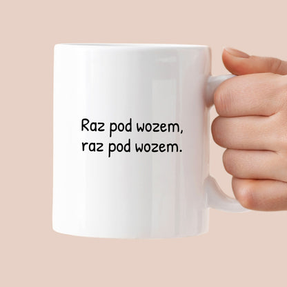 Kubek z nadrukiem - "Raz pod wozem, raz pod wozem."