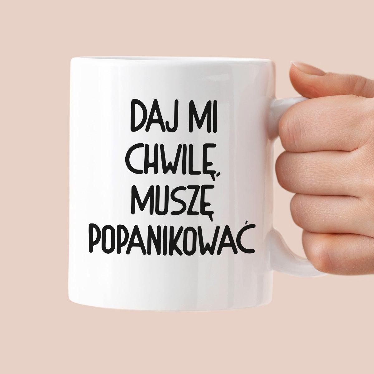 Kubek z nadrukiem "Daj mi chwilę, muszę popanikować"