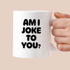 Kubek z nadrukiem - "AM I JOKE TO YOU?"