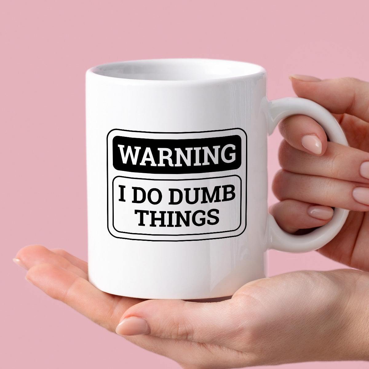 Kubek z nadrukiem "Warning! I do dumb things"