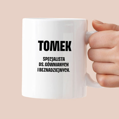 Kubek z IMIENIEM - "Specjalista ds. gównianych i beznadziejnych"