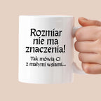 Kubek z nadrukiem "Rozmiar nie ma znaczenia! Tak mówią Ci z małymi wsiami" v2