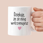 Kubek z nadrukiem "Dziękuję, że ze mną wytrzymujesz"
