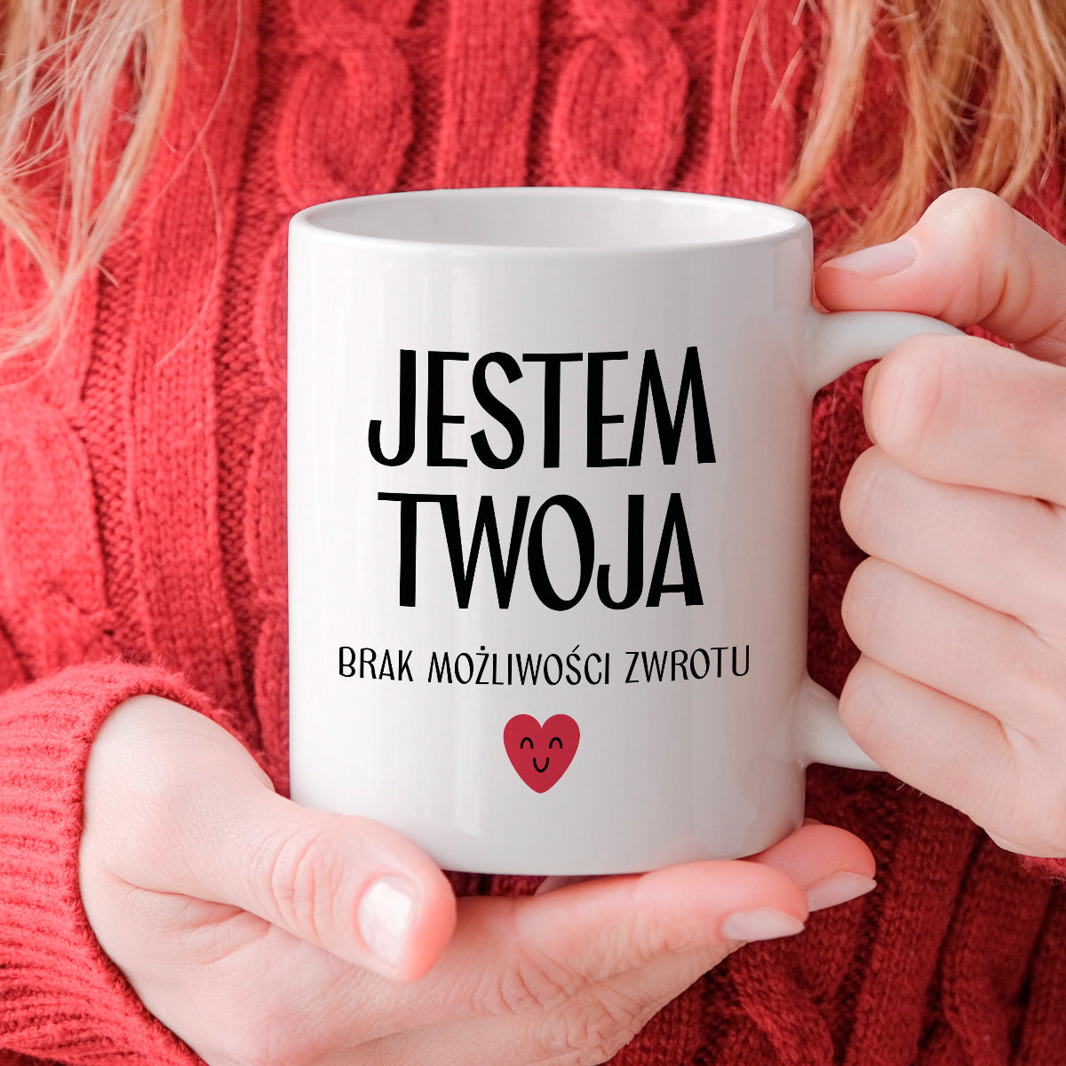 Kubek z nadrukiem "Jestem Twoja - brak możliwości zwrotu" - WALENTYNKI