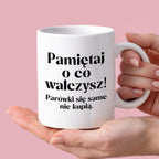Kubek z nadrukiem "Pamiętaj o co walczysz - parówki się same nie kupią