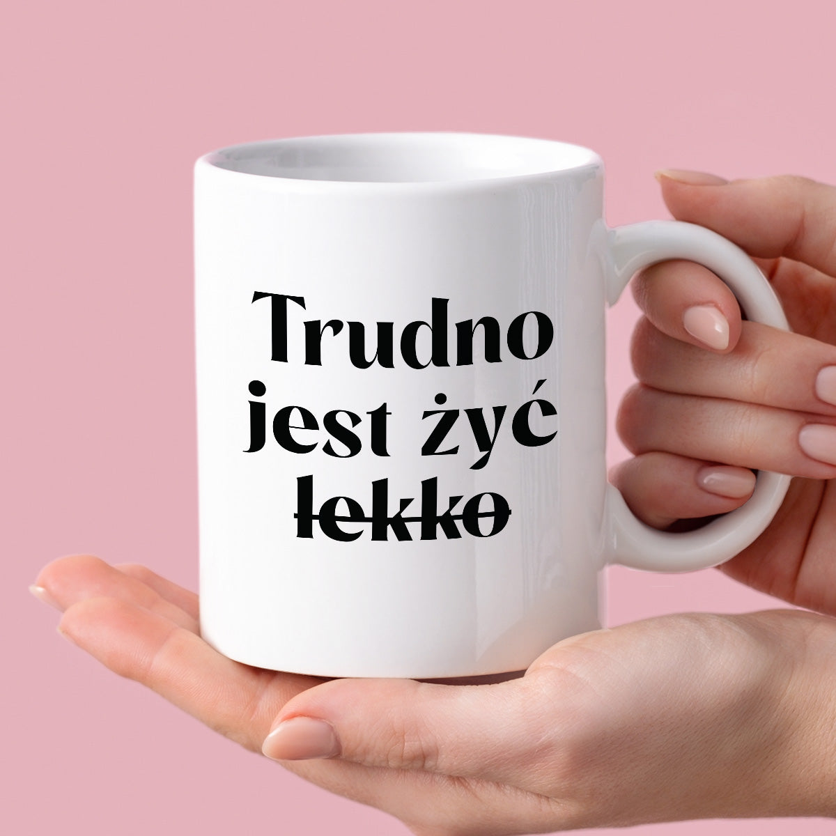 Kubek z nadrukiem "Trudno jest żyć (lekko)"