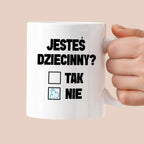 Kubek z nadrukiem "Jesteś dziecinny?"