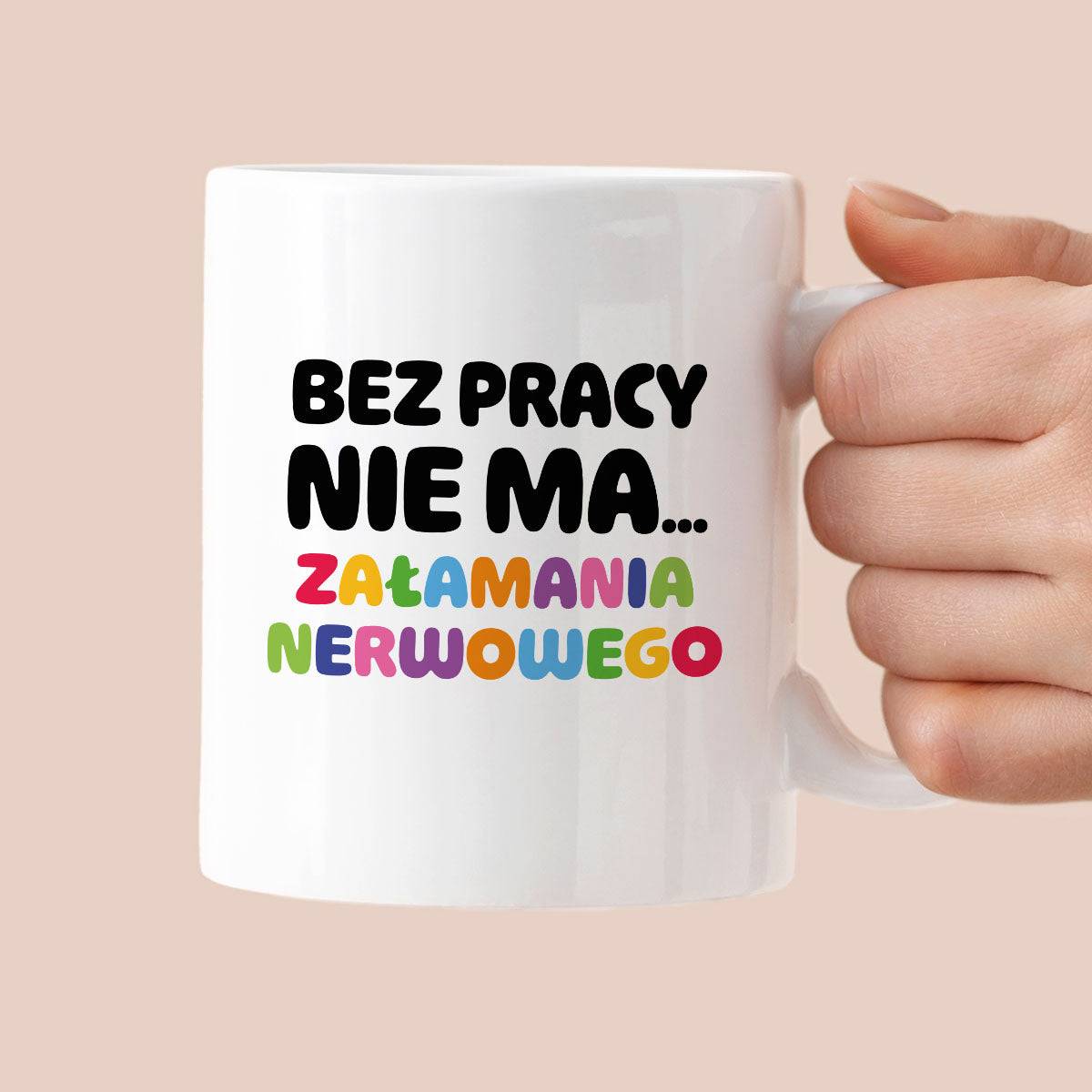 Kubek z nadrukiem "BEZ PRACY NIE MA... załamania nerwowego"