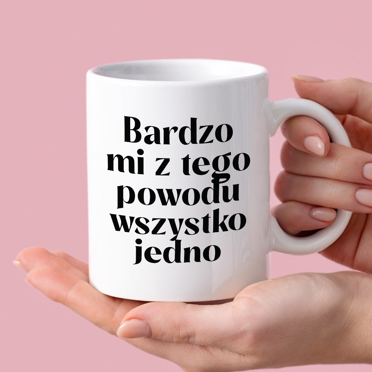 Kubek z nadrukiem "Bardzo mi z tego powodu wszystko jedno"