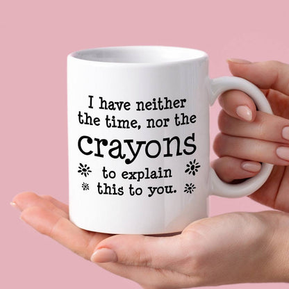 Kubek z nadrukiem "I have neither the time, nor the crayons to explain