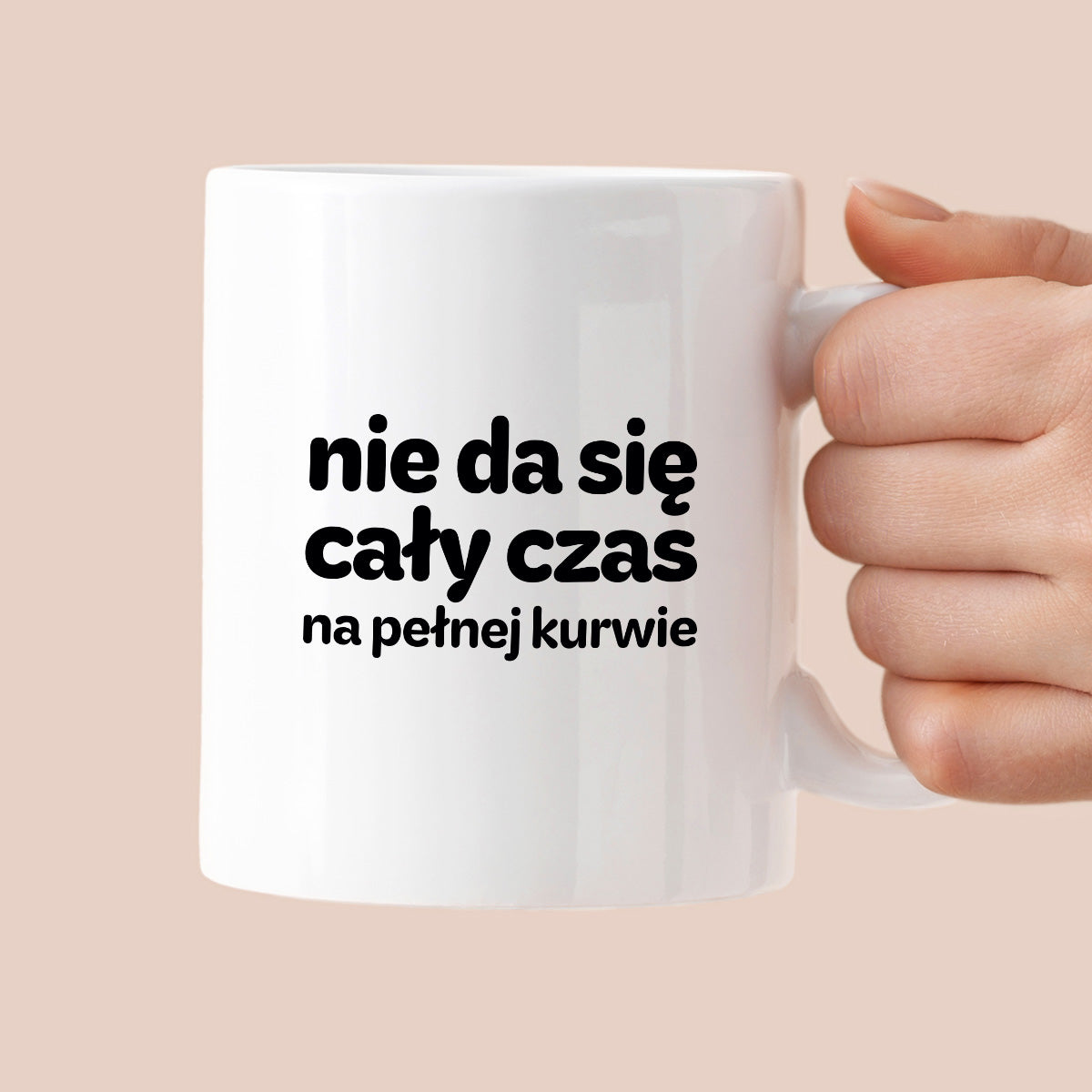 Kubek z nadrukiem - "nie da się cały czas na pełnej kurwie"