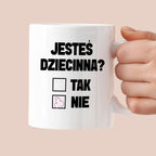 Kubek z nadrukiem "Jesteś dziecinna?"