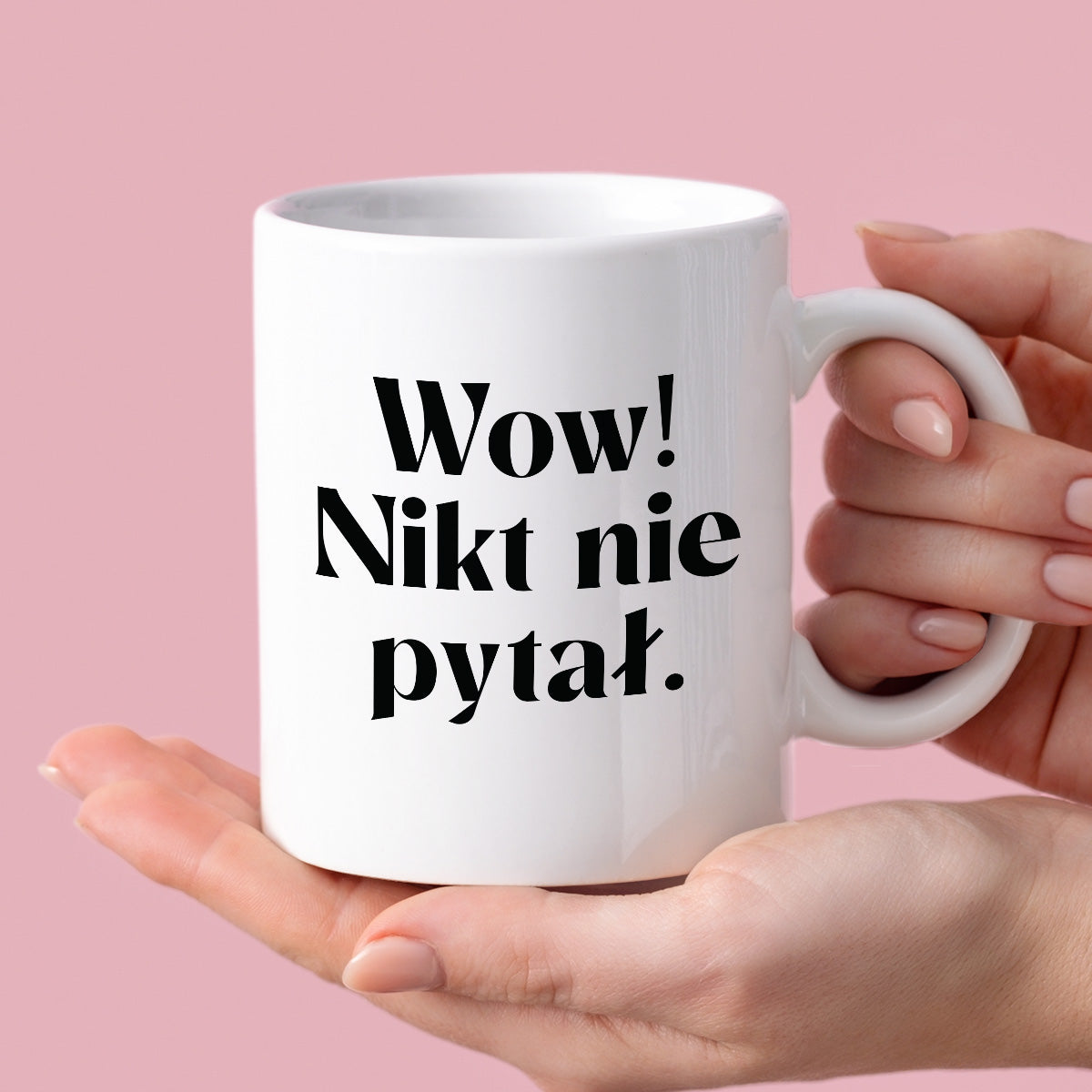 Kubek z nadrukiem "Wow! Nikt nie pytał."